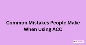 Common Mistakes People Make When Using ACC